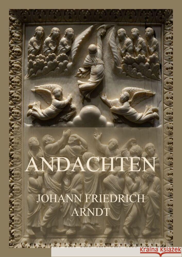 Andachten Arndt, Johann Friedrich 9783849665920 Jazzybee Verlag