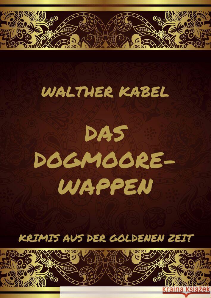 Das Dogmoore-Wappen Kabel, Walther 9783849666545 Jazzybee Verlag