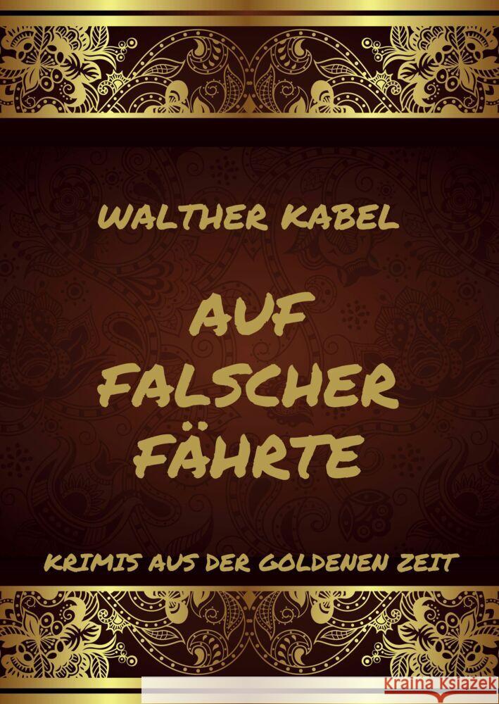 Auf falscher Fährte Kabel, Walther 9783849666576 Jazzybee Verlag