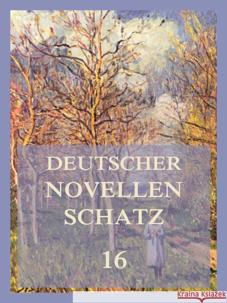 Deutscher Novellenschatz 16 Dincklage, Emmy von, Roquette, Otto, Schmid, Hermann 9783849666781 Jazzybee Verlag