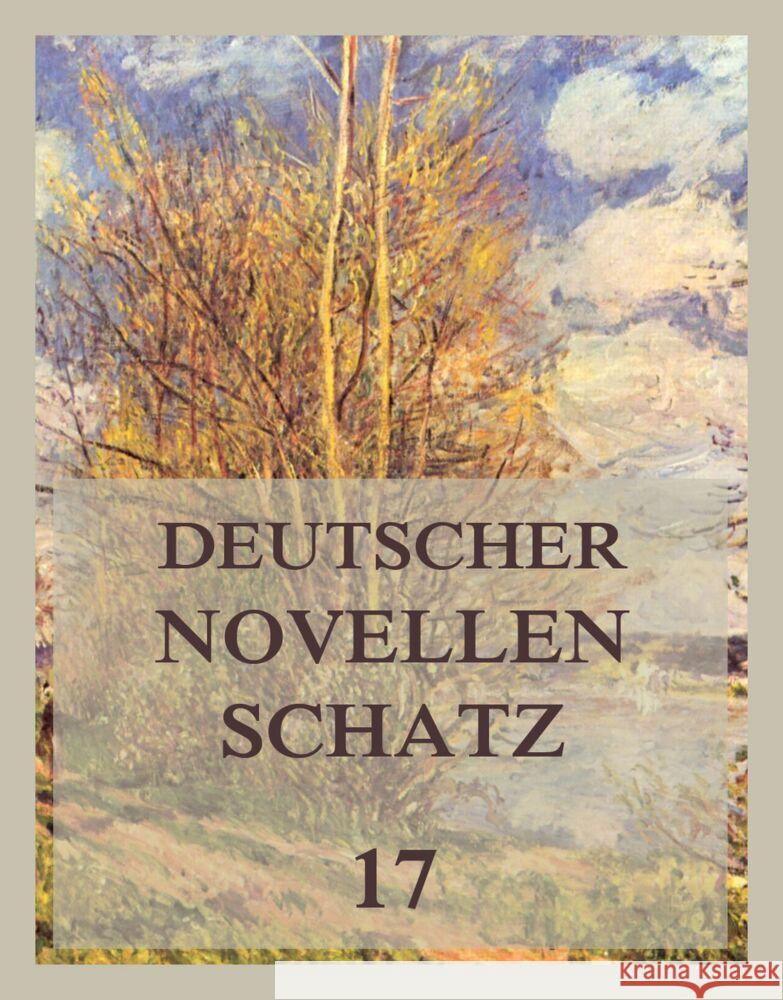 Deutscher Novellenschatz 17 Chamisso, Adelbert von, Heyse, Paul, Kinkel, Johanna 9783849666798 Jazzybee Verlag