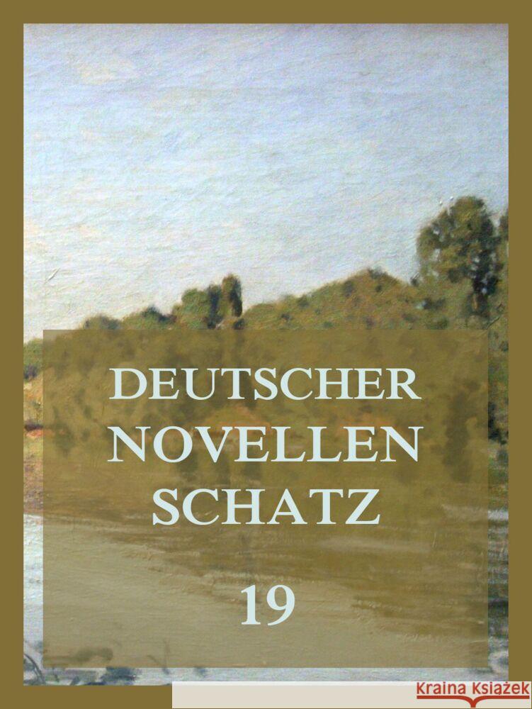 Deutscher Novellenschatz 19 Glümer, Claire von, Schefer, Leopold, von Scheffel, Joseph Victor 9783849666811