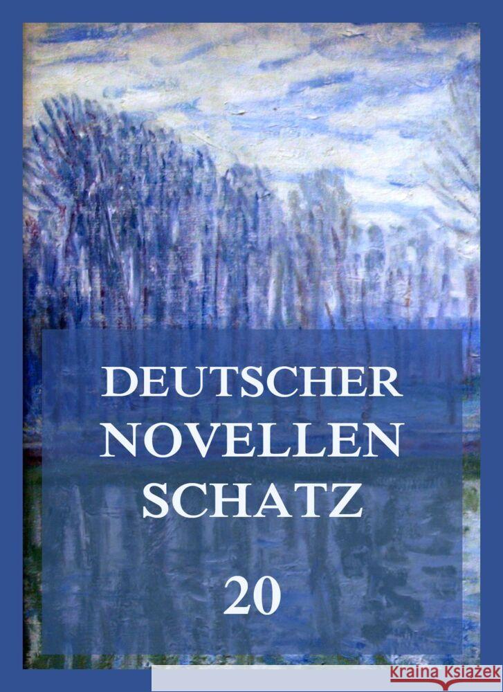 Deutscher Novellenschatz 20 Grosse, Julius, Ludwig, Julie, Ungern-Sternberg, Alexander von 9783849666828