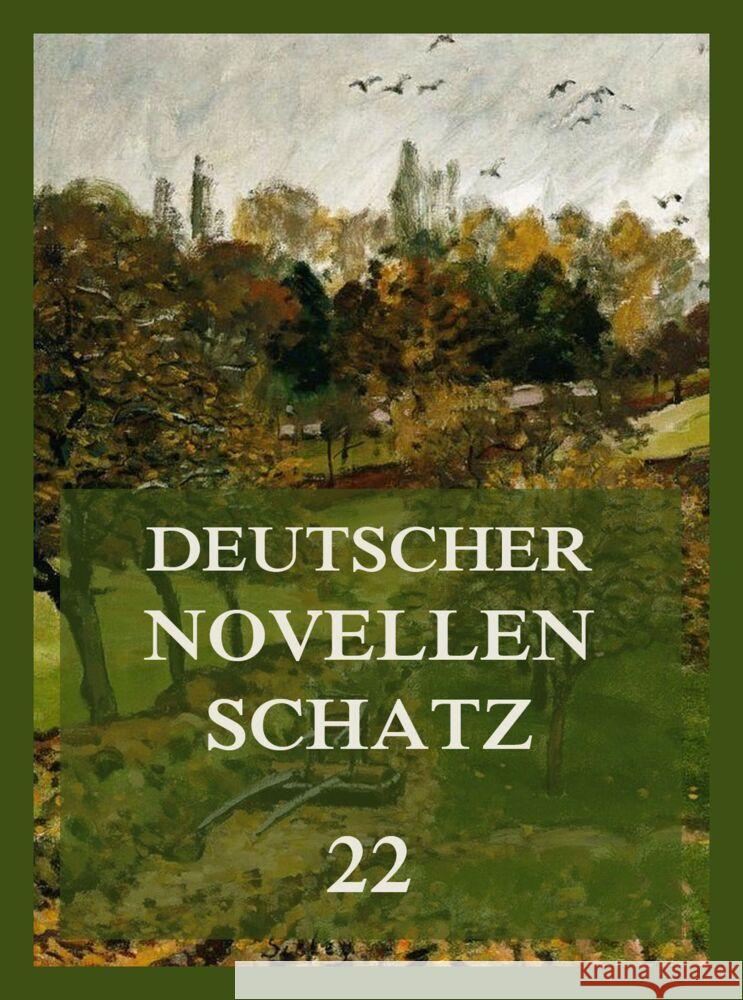 Deutscher Novellenschatz 22 Andolt, Ernst, Wild, Hermine 9783849666842 Jazzybee Verlag