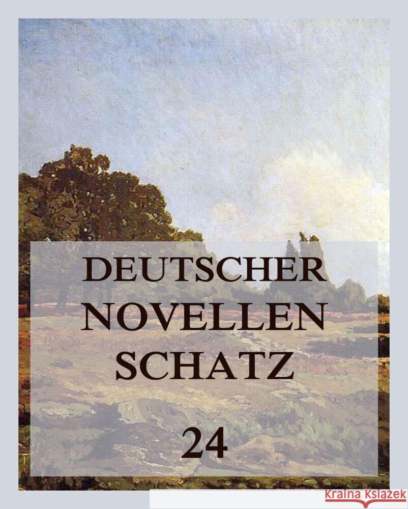 Deutscher Novellenschatz 24 Droste-Hülshoff, Annette von, Lorm, Hieronymus, Sacher-Masoch, Leopold von 9783849666866 Jazzybee Verlag