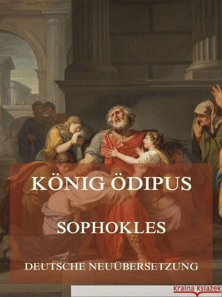 König Ödipus (Deutsche Neuübersetzung) Sophokles 9783849666934