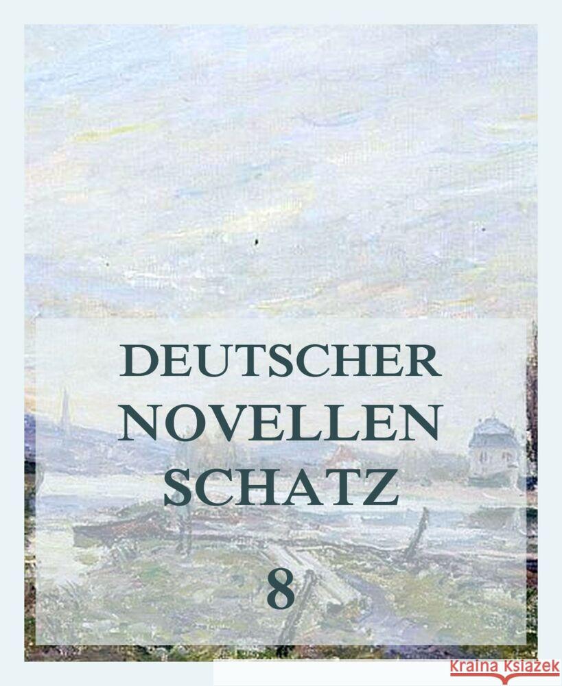 Deutscher Novellenschatz 8 Kompert, Leopold, Riehl, Wilhelm Heinrich, Spindler, Karl 9783849667207 Jazzybee Verlag