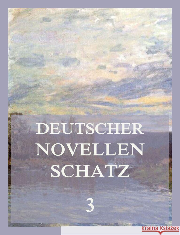 Deutscher Novellenschatz 3 Eichendorff, Joseph von, Keller, Gottfried, Tieck, Ludwig 9783849667368 Jazzybee Verlag