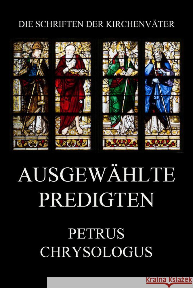 Ausgewählte Predigten Chrysologus, Petrus 9783849667559 Jazzybee Verlag