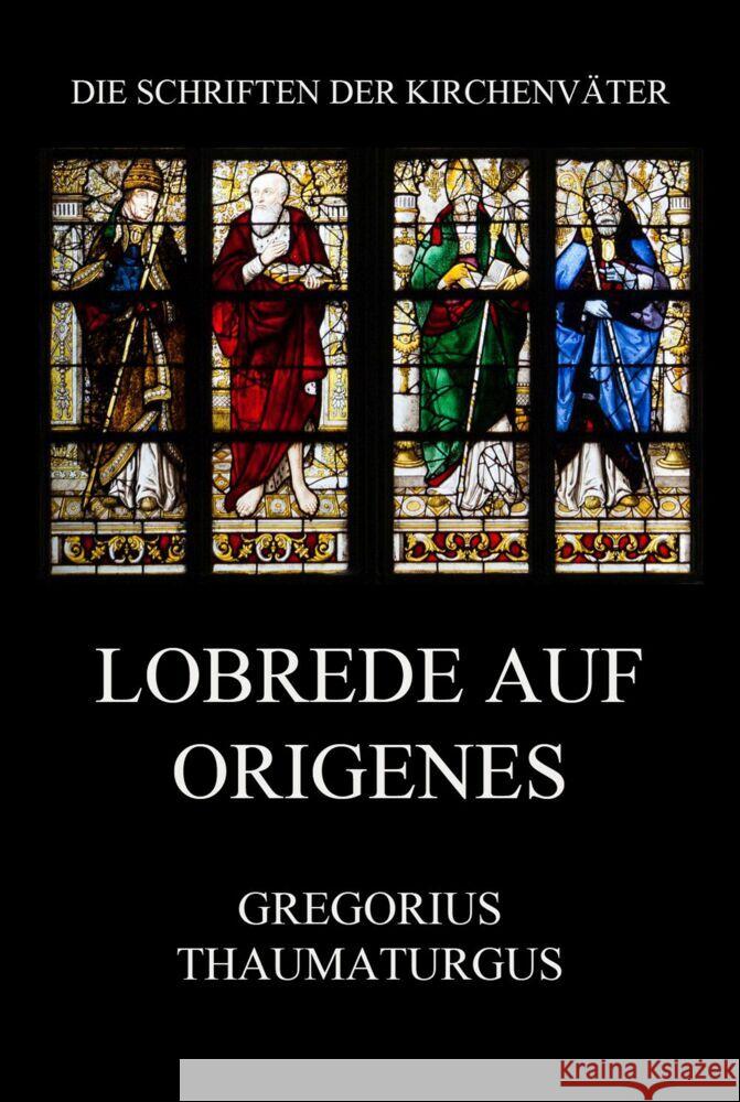 Lobrede auf Origenes Thaumaturgus, Gregorius 9783849667917 Jazzybee Verlag