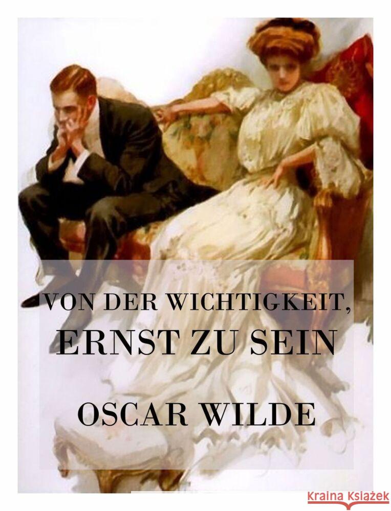 Von der Wichtigkeit, ernst zu sein Wilde, Oscar 9783849667962 Jazzybee Verlag