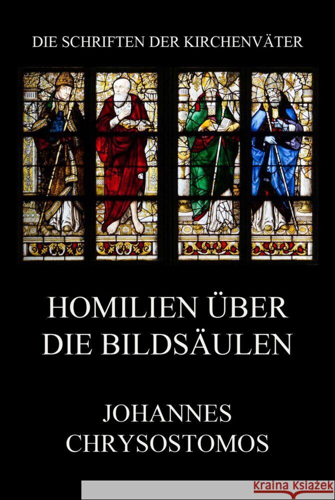 Homilien über die Bildsäulen Johannes Chrysostomus 9783849668303 Jazzybee Verlag