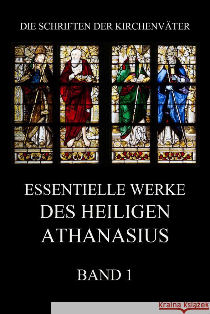 Essentielle Werke des Heiligen Athanasius, Band 1 der Große, Athanasius 9783849668600 Jazzybee Verlag