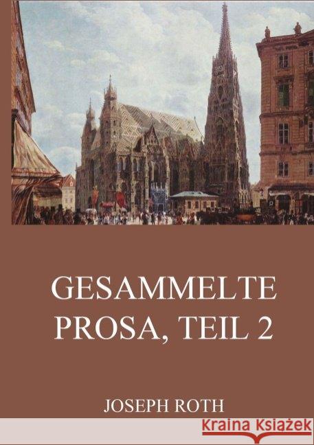 Gesammelte Prosa, Teil 2 Roth, Joseph 9783849669416 Jazzybee Verlag