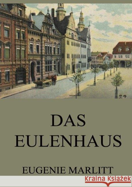 Das Eulenhaus Marlitt, Eugenie 9783849669577 Jazzybee Verlag