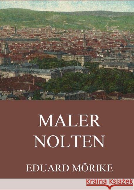 Maler Nolten Mörike, Eduard 9783849669652 Jazzybee Verlag