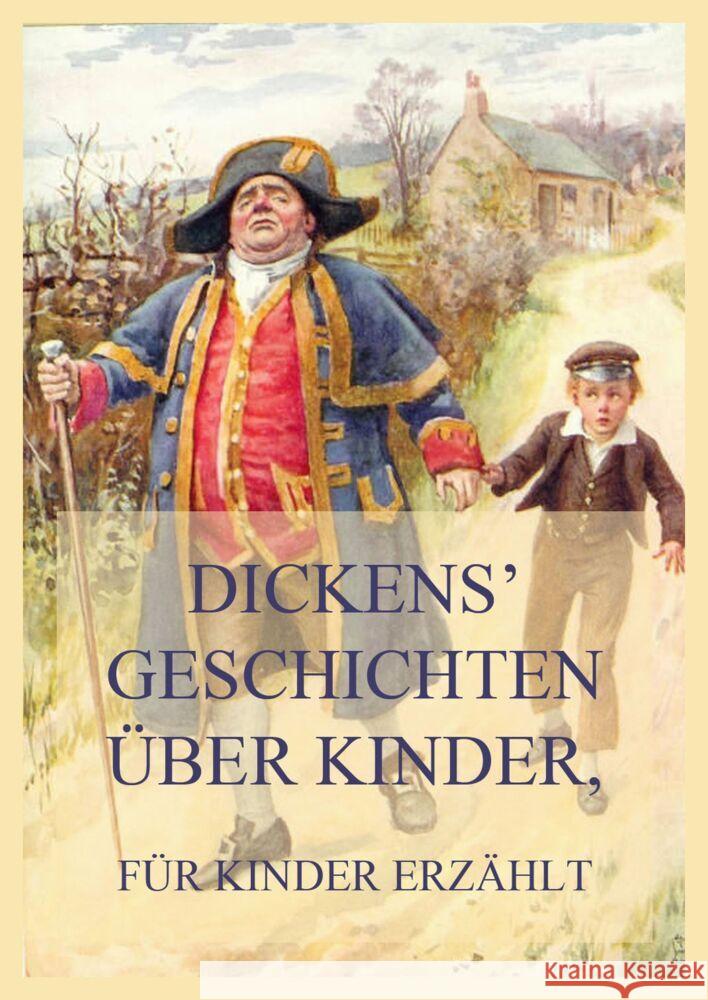 Dickens' Geschichten über Kinder, für Kinder erzählt Dickens, Charles 9783849669720 Jazzybee Verlag