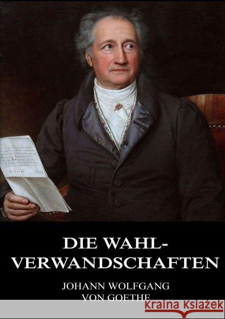 Die Wahlverwandschaften Goethe, Johann Wolfgang von 9783849669782 Jazzybee Verlag