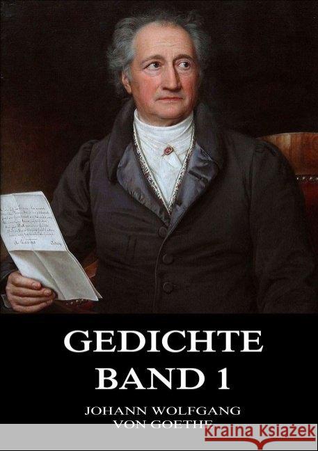 Gedichte, Band 1 Goethe, Johann Wolfgang von 9783849669799 Jazzybee Verlag