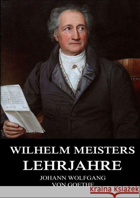 Wilhelm Meisters Lehrjahre Goethe, Johann Wolfgang von 9783849669843 Jazzybee Verlag