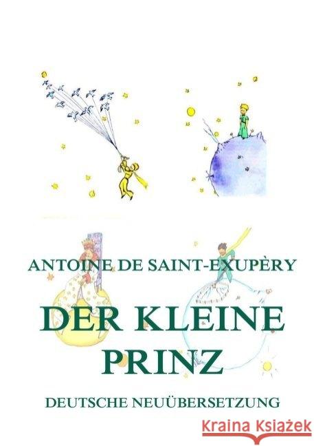 Der kleine Prinz : Deutsche illustrierte Neuübersetzung Saint-Exupéry, Antoine de 9783849670122 Jazzybee Verlag