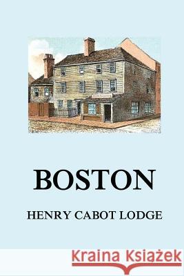 Boston Henry Cabot Lodge 9783849677442