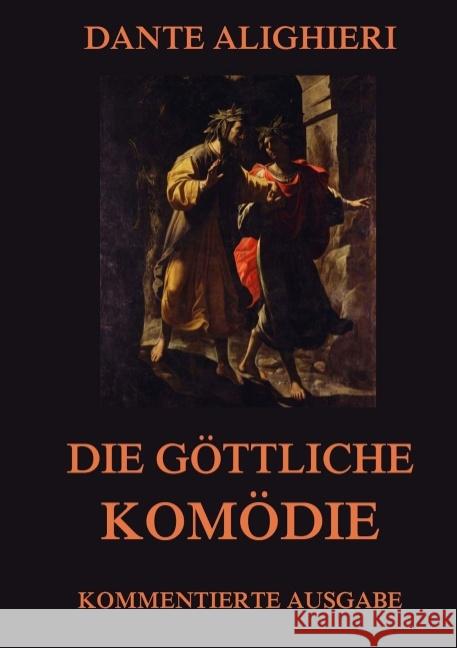 Die göttliche Komödie : Kommentierte Ausgabe Dante Alighieri 9783849687670 Jazzybee Verlag