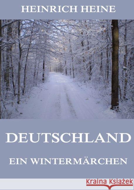 Deutschland. Ein Wintermärchen Heine, Heinrich 9783849689261 Jazzybee Verlag