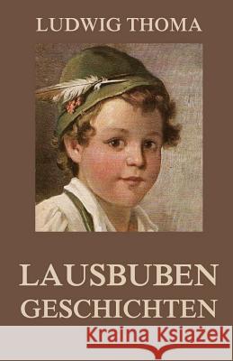 Lausbubengeschichten Ludwig Thoma 9783849698447 Jazzybee Verlag