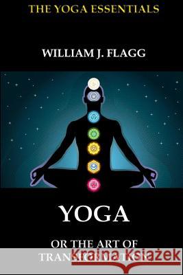 Yoga or the Art of Transformation William J. Flagg 9783849699529 Jazzybee Verlag