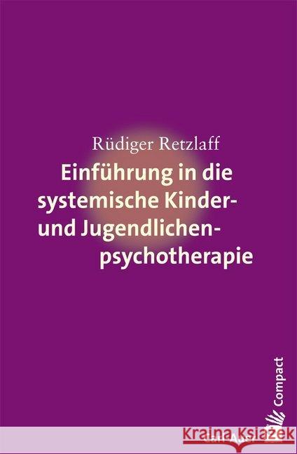 Einführung in die systemische Kinder- und Jugendlichenpsychotherapie Retzlaff, Rüdiger 9783849700041 Carl-Auer