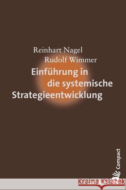 Einführung in die systemische Strategieentwicklung Nagel, Reinhart; Wimmer, Rudolf 9783849700577 Carl-Auer