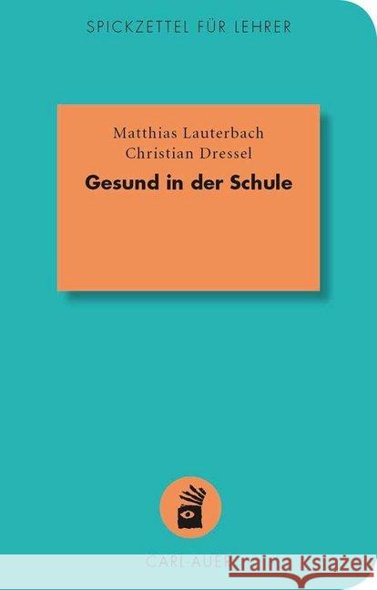 Gesund in der Schule Lauterbach, Matthias; Dressel, Christian 9783849700591 Carl-Auer