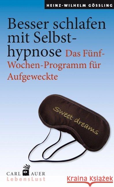 Besser schlafen mit Selbsthypnose : Das Fünf-Wochen-Programm für Aufgeweckte. Mit einem Vorwort von Björn Rasch Gößling, Heinz-Wilhelm 9783849700843