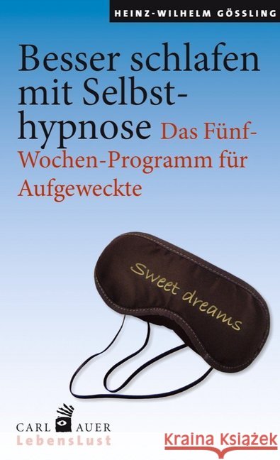 Besser schlafen mit Selbsthypnose : Das Fünf-Wochen-Programm für Aufgeweckte. Mit einem Vorwort von Björn Rasch Gößling, Heinz-Wilhelm 9783849700843 Carl-Auer