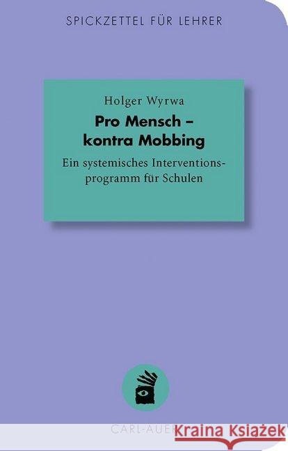 Pro Mensch - kontra Mobbing : Ein systemisches Interventionsprogramm für Schulen Wyrwa, Holger 9783849701017 Carl-Auer