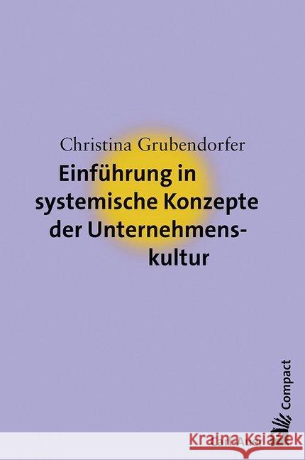 Einführung in systemische Konzepte der Unternehmenskultur Grubendorfer, Christina 9783849701055