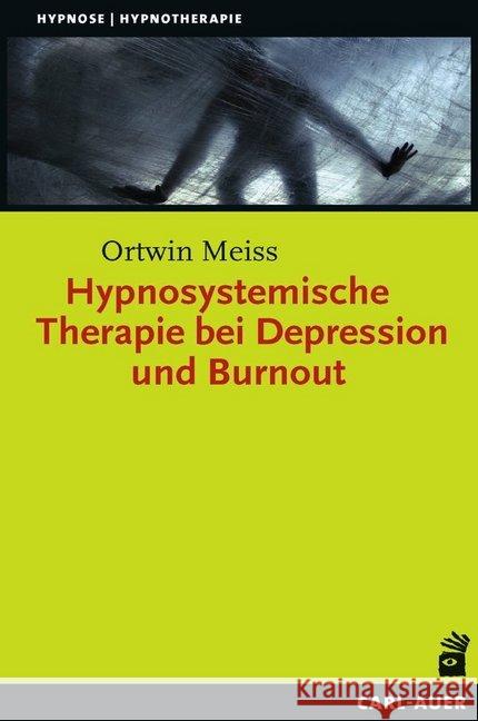 Hypnosystemische Therapie bei Depression und Burnout Meiss, Ortwin 9783849701536