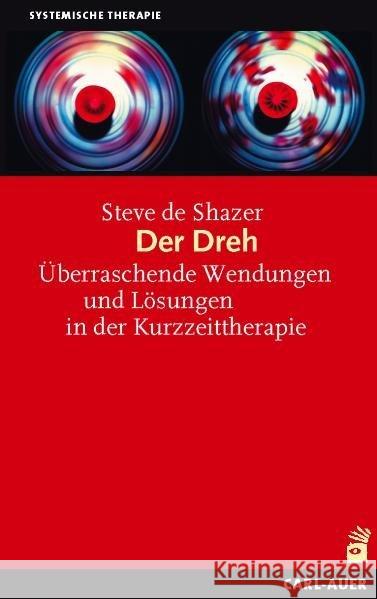Der Dreh : Überraschende Wendungen und Lösungen in der Kurzzeittherapie Shazer, Steve de 9783849701970