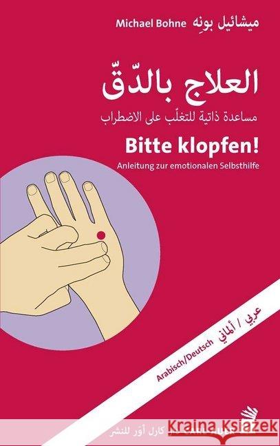 Bitte klopfen!, Arabisch-Deutsch : Anleitung zur emotionalen Selbsthilfe Bohne, Michael 9783849702243 Carl-Auer