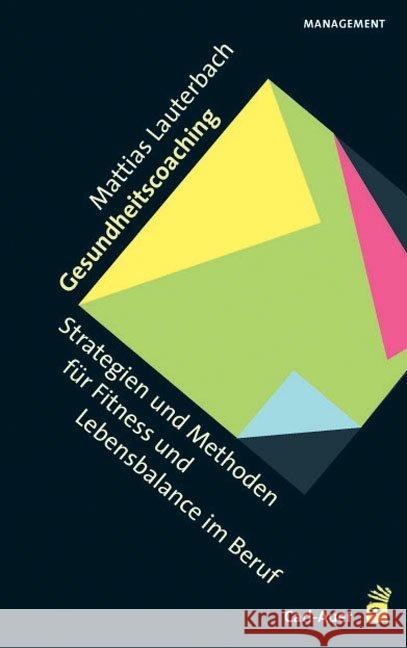 Gesundheitscoaching : Strategien und Methoden für Fitness und Lebensbalance im Beruf Lauterbach, Matthias 9783849702564 Carl-Auer