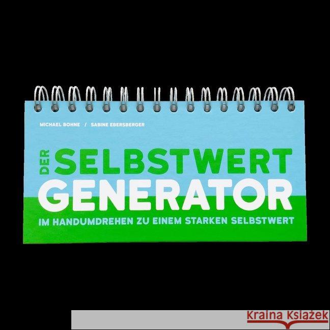Der Selbstwert-Generator : Im Handumdrehen zu einem starken Selbstwert Bohne, Michael; Ebersberger, Sabine 9783849702656 Carl-Auer