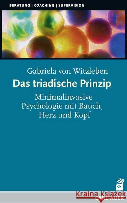 Das triadische Prinzip : Minimalinvasive Psychologie mit Bauch, Herz und Kopf Witzleben, Gabriela von 9783849702816