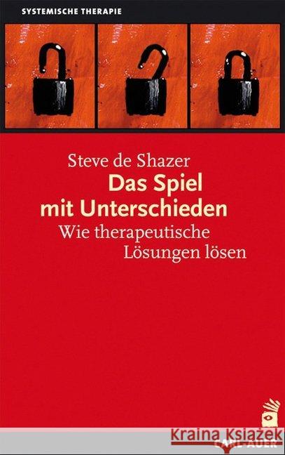 Das Spiel mit Unterschieden : Wie therapeutische Lösungen lösen Shazer, Steve de 9783849702830
