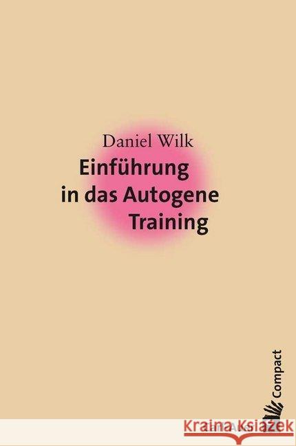 Einführung in das Autogene Training Wilk, Daniel 9783849703042 Carl-Auer