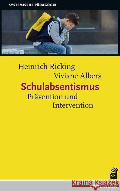 Schulabsentismus : Intervention und Prävention Ricking, Heinrich; Albers, Viviane 9783849703080