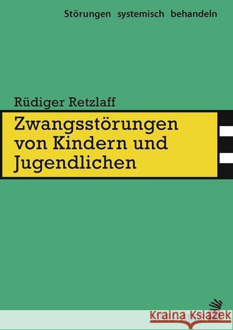 Zwangsstörungen von Kindern und Jugendlichen Retzlaff, Rüdiger 9783849703141 Carl-Auer