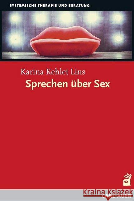 Sprechen über Sex Kehlet Lins, Karina 9783849703332 Carl-Auer