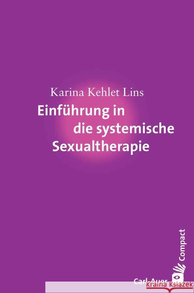 Einführung in die systemische Sexualtherapie Kehlet Lins, Karina 9783849703349 Carl-Auer