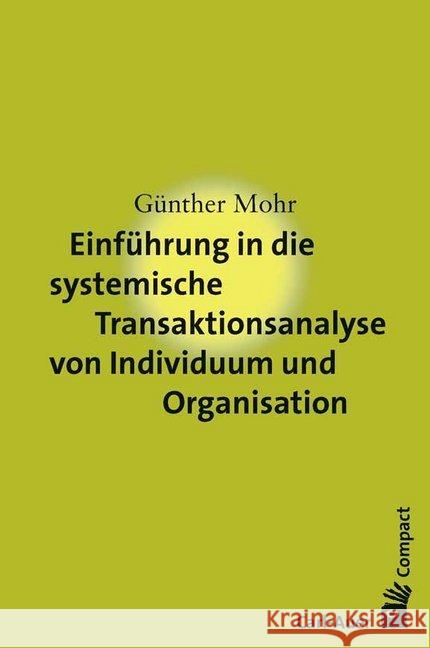 Einführung in die systemische Transaktionsanalyse von Individuum und Organisation Mohr, Günther 9783849703417